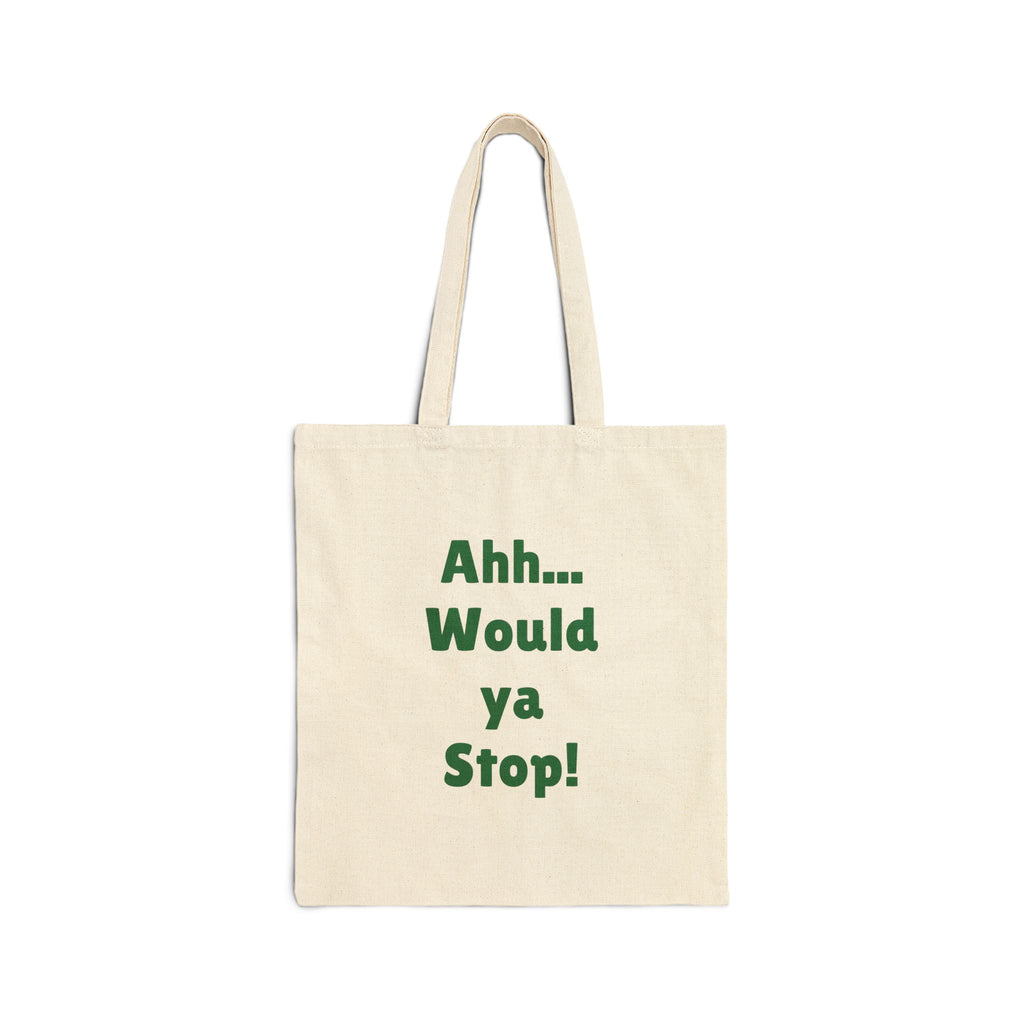Cotton Canvas Tote Bag "Ahh... Would ya Stop!" Real Irish Sayings