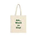 Cotton Canvas Tote Bag "Ahh... Would ya Stop!" Real Irish Sayings